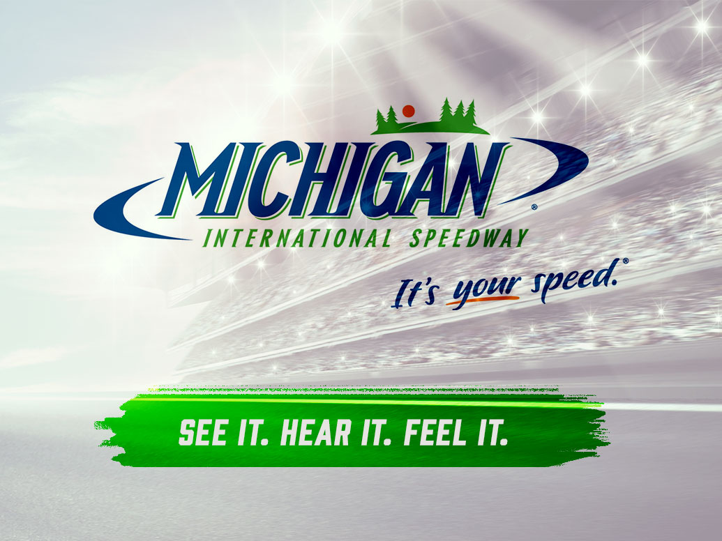 Michigan International Speedway - It's your speed