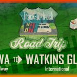 Track-to-Track Road Trip Part 6: Iowa Speedway to Watkins Glen International